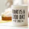 Mug - Today is a good day to smile 