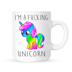 Mug I'm a fucking unicorn 