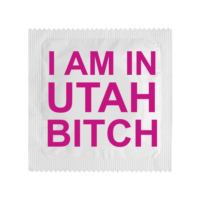 I Am In Utah Bitch