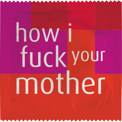 How I Fuck Your Mother