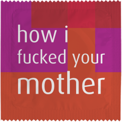 How I Fuck Your Mother