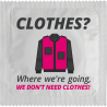 Clothes?