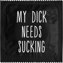 My Dick Needs Sucking