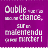 Oublie Que T'as Aucune Chance...