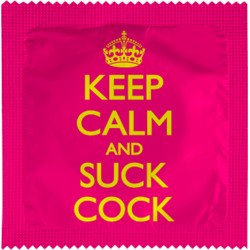 Keep Calm And Suck Cock