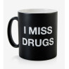 Mug I miss drugs