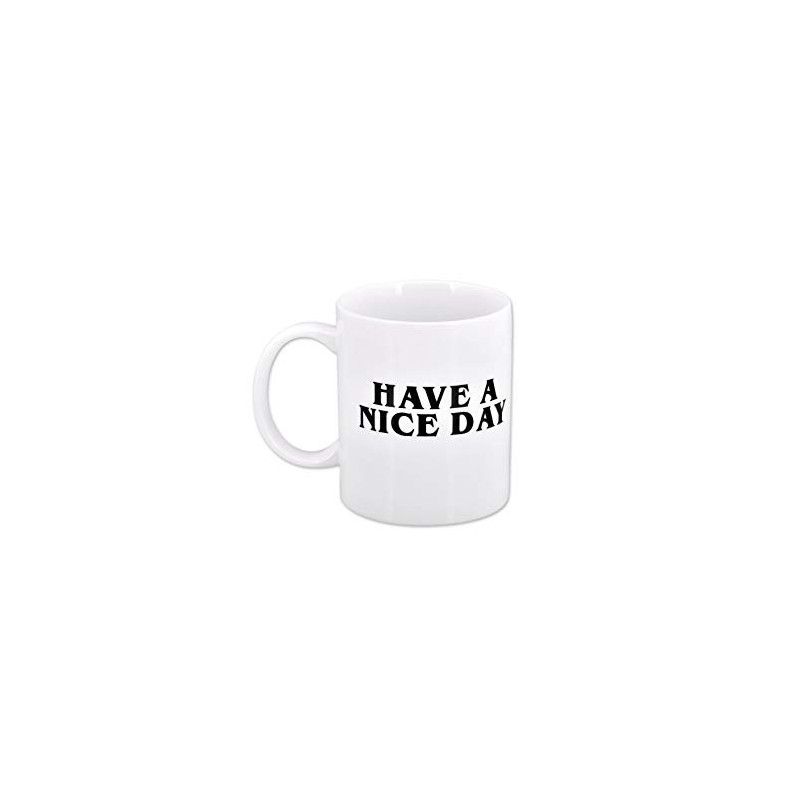 Mug Have a Nive Day - Fuck Tasse drole originale marrante