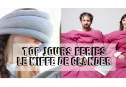 TOP JOURS FÉRIÉS : 10 objets pour kiffer ses journées glande.