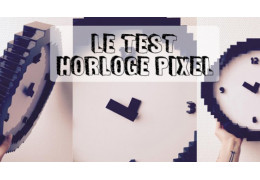 J'ai testé... L'horloge Pixel !