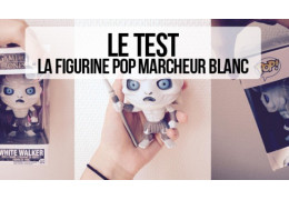 J'ai testé... La figurine POP Game of Thrones Marcheur Blanc