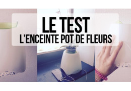 J'ai testé... L'enceinte pot de fleurs !