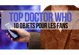 Top Doctor Who : 10 objets pour les fans de la série