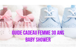 Guide Cadeau pour Femme de 30 ans : Baby Shower